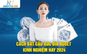 Cách bắt cầu xóc đĩa kubet – Kinh nghiệm hay 2024