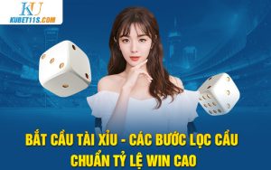 Bắt cầu tài xỉu – Các bước lọc cầu chuẩn tỷ lệ Win cao