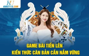 Game bài tiến lên – Kiến thức căn bản cần nắm vững