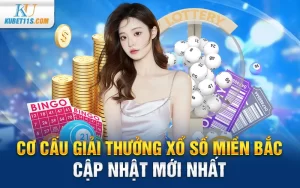 Cơ cấu giải thưởng xổ số miền Bắc cập nhật mới nhất