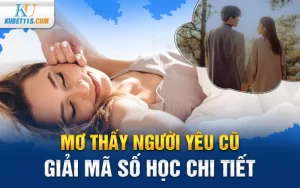 Mơ thấy người yêu cũ – Giải mã số học chi tiết