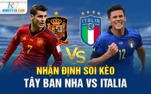 Nhận định soi kèo Tây Ban Nhà vs Italia