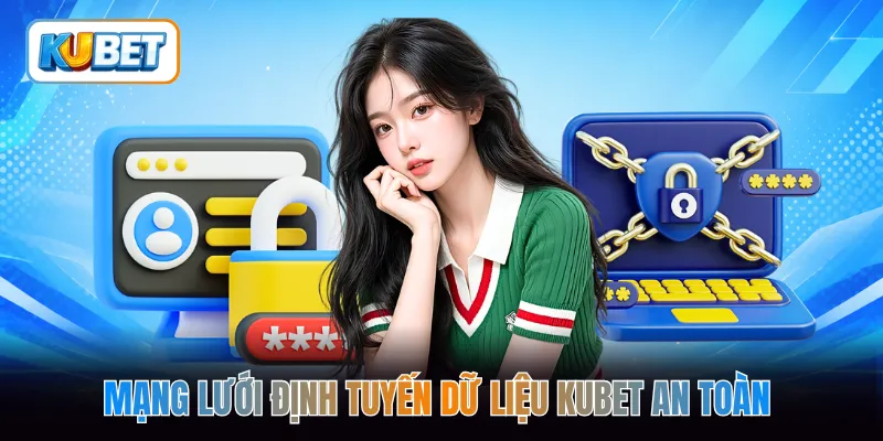 Mạng lưới định tuyến dữ liệu kubet an toàn